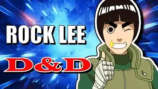 You can play as ROCK LEE from Naruto | Dungeons & Dragons