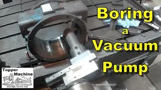 Horizontal Boring Mill in Action - Boring a Vacuum Pump Housing - Manual Machine Shop