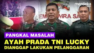Danrem Bintang Satu Jelaskan Ayah Prada TNI Lucky Dianggap Lakukan Pelanggaran Disiplin