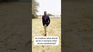 What you should do when you are overwhelmed as a Creative