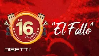 La 16 Orquesta - El Fallo (Con Letra)