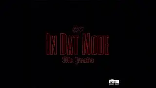 In Dat Mode ft Mo Prada