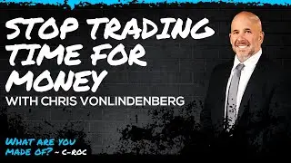 Stop Trading Time for Money with Chris VonLindenberg