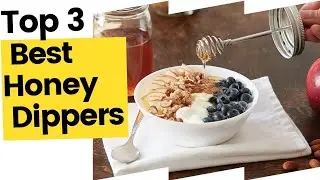 Best Honey Dippers - Top 3 Options For You in 2023