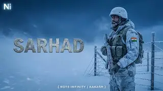 SARHAD 🏔️ | Emotional Fauji Song 🥺 | Tribute to Soldiers | NOTE INFINITY