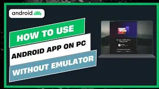 How To Use Android App on PC Without Emulator !