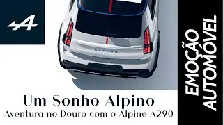 Um Sonho Alpino - Aventura no Douro com o Alpine A290