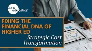 Fixing the Financial DNA of Higher Ed: Strategic Cost Transformation