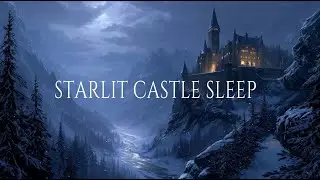 Starlit Mountain Castle &ndash; Fantasy Ambient Music for Deep Sleep