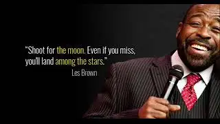 Les Brown | Stay Hungry and Shoot for the Moon