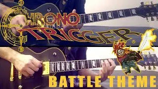 Chrono Trigger - Battle Theme [METAL VERSION / GUITAR COVER]