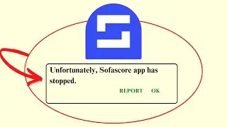 Unfortunately, Sofascore Has Stopped Error in Android - App Not Open Problem | AllTechapple