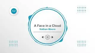 A Face in a Cloud - Nathan Moore (Audio music)