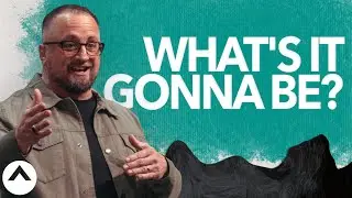 What&rsquo;s It Gonna Be? | Larry Brey | Elevation Church
