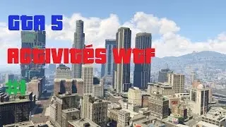 [DELIRE] GTA 5 Activités WTF #1