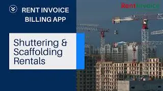 How to Manage Shuttering & Scaffolding Rentals Using Rent Invoice Billing App Construction Equipment