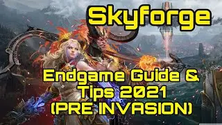 SKYFORGE - ENDGAME TIPS & GUIDE 2021 (PRE INVASION)