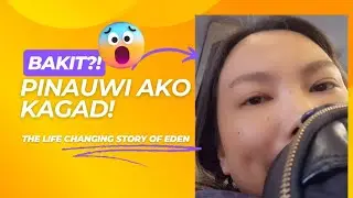 Pinauwi ako kagad! | #kristineph | The Life Changing Story of Eden