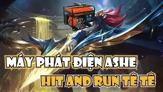 ASHE HIT AND RUN NHƯ CÁI MÁY ĐIỆN - ĐÁNH TAN ĐỊNH KIẾN ASHE ĐI TOP - GÁNH TEAM MÃN NHÃN