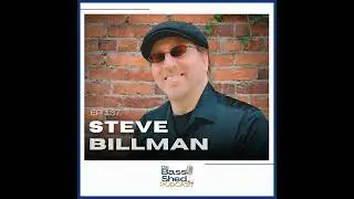 EP 137 - Steve Billman (Frank Gambale, Billy Cobham, Liza Minnelli, Alex Acu&ntilde;a)