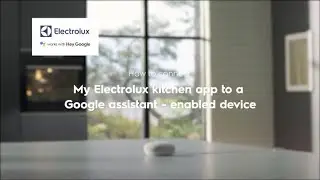 How to connect the MyElectrolux kitchen app to a Google Assistant enabled device - Apple.