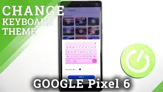 How to Change Keyboard Theme on GOOGLE Pixel 6- Adjust Keyboard Look
