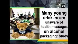 Many young drinkers are unaware of health messages on alcohol packaging: Study