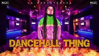 DANCEHALL THING - ROY REBELDE (La Resistencia)