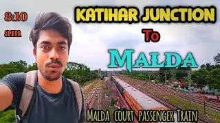 Katihar Junction to malda 🚆। Malda Court station । Train journey।bangla vlog। #86