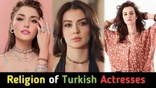 Religion Of Turkish actresses / List of Popular Turkish Actresses and their Religious Beliefs