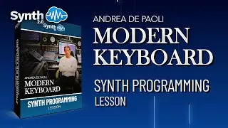 MODERN KEYBOARD | SYNTH PROGRAMMING LESSON | ANDREA DE PAOLI