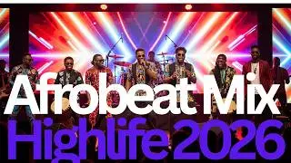Best Afrobeat| Highlife Vibes| Nigerian Club music| Feel Good Love Mix| Palm Wine| Hip-pop dance