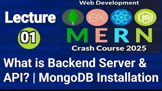 Lecture 01: What is Backend Server & API? | MongoDB Installation Step-by-Step