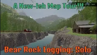 Bear Rock Logging: Solo: A New-Ish Map Tour!!! Forestry Map With 1 Field Of Poplar!!! FS22 PS4.