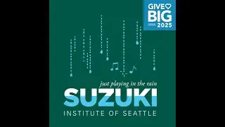 Suzuki Institute of Seattle GiveBIG 2025
