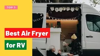 ✅ Best Air Fryer for RV (Top 7 best in 2021)