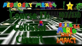 Super Mario 64 Last Impact: Course 13 Colossal Circuit [savestateless]