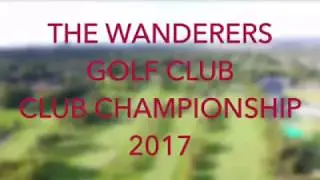The Wanderers Golf Course Club Champs 2017