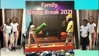 SPRING BREAK 2021🌺 | FAMILY TIME VLOG💕