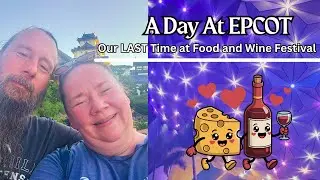 Our LAST Day at EPCOT'S Food and Wine Festival 2025