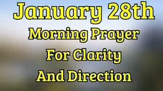 January 28th | Morning Prayer for Clarity and Direction | God, Lead My Steps