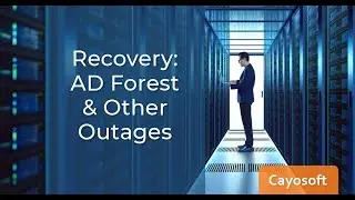Reviewing AD Forest Recovery & Other Outage Scenarios