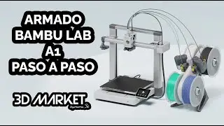 ⚙️ Armado de Bambu Lab A1 | Paso a Paso principiantes |impresora 3d | Bambu Lab | 3D MARKET