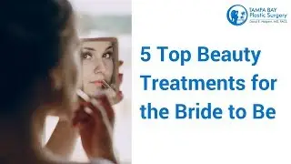 5 Top Beauty Treatments for the Bride to Be at Tampa Bay Plastic Surgery