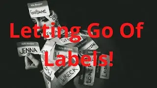 Letting Go of Labels!