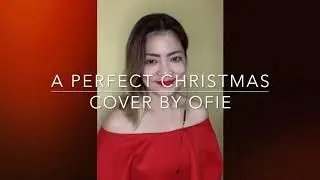 A Perfect Christmas Cover by Ofie #aperfectchristmas #josemarichan #ofiescapades #musicforyou #cover