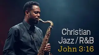 🎶Christian Jazz R&B Gospel MIX&ndash; Peaceful Playlist for Prayer, Relaxation time with God| Eternal Love