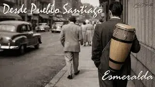 Esmeralda | Desde Pueblo Santiago