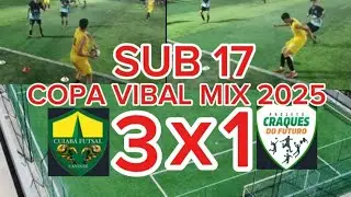 CUIABÁ X CRAQUES DO FUTURO A, SUB 17 COPA VIBAL MIX 2025