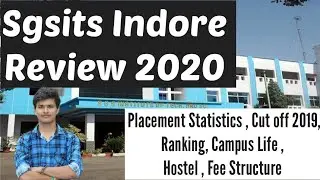 SGSITS INDORE || CUTOFF 2019 || ADMISSION PROCESS || PLACEMENT RECORD| CAMPUS | HOSTEL| ABHAY SHUKLA